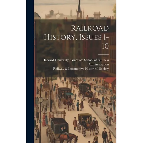 Railroad History, Issues 1-10