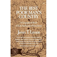 The Best Poor Man's Country: A Geographical Study of Early Southeastern Pennsylvania - Paperback