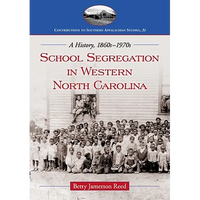 School Segregation in Western North Carolina: A History, 1860s-1970s - Paperback