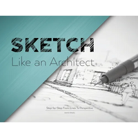 Sketch Like an Architect: Step-by-Step From Lines to Perspective - Paperback