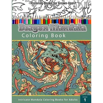 Coloring Book For Grown-Ups: Dragon Mandala Coloring Book - Paperback