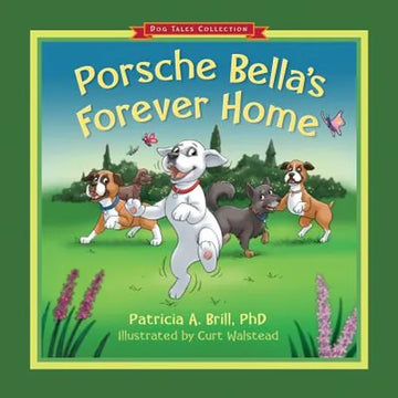 Porsche Bella's Forever Home! - Paperback
