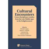 Cultural Encounters: Cross-disciplinary studies from the Late Middle Ages to the Enlightenment - Paperback