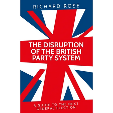 The Disruption of the British Party System: A Guide to the Next General Election - Paperback