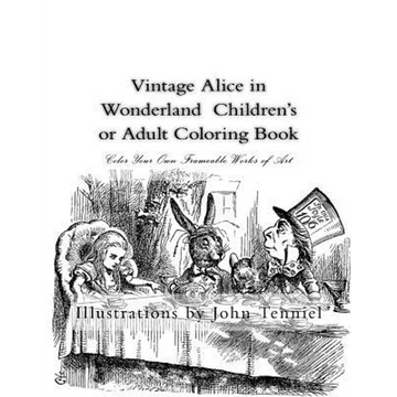 Vintage Alice in Wonderland Children's or Adult Coloring Book: Classic, Frameable Color Your Own Vintage Alice in Wonderland Illustrations - Paperback