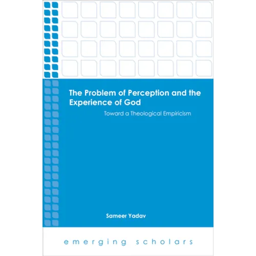 Problem of Perception and the Experience of God Toward a Theological Empiricism