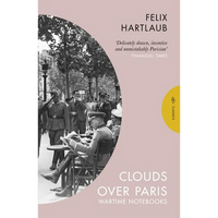 Clouds Over Paris: The Wartime Notebooks of Felix Hartlaub - Paperback