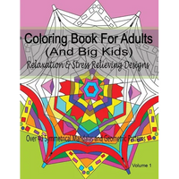 Coloring Book For Adults (and Big Kids) Relaxation and Stress Relieving Designs: Over 40 Symmetrical Mandalas & Geometric Patterns - Paperback