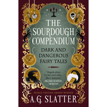 The Sourdough Compendium: Dark and Dangerous Fairy Tales - Paperback