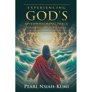 Experiencing God's Overwhelming Peace During Hard Times: Know God - Experience Peace - Paperback