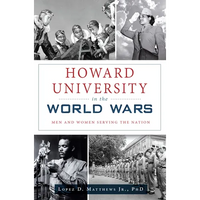 Howard University in the World Wars: Men and Women Serving the Nation - Paperback
