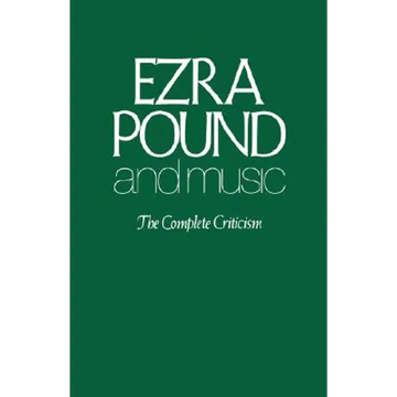 Ezra Pound and Music: The Complete Criticism - Paperback