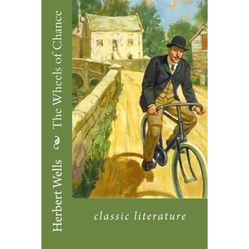 The Wheels of Chance: classic literature - Paperback