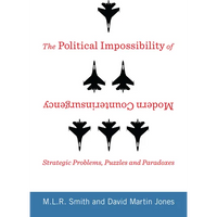The Political Impossibility of Modern Counterinsurgency: Strategic Problems, Puzzles, and Paradoxes - Hardcover