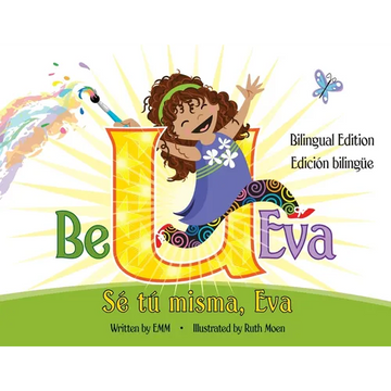 Be U Eva / Sé Tú Misma, Eva Bilingual Edition / Edición Bilingüe - Paperback