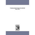 Commenentaries Upon international Law. Vol. 3