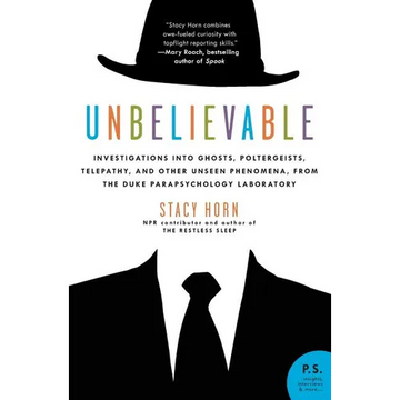 Unbelievable: Investigations Into Ghosts, Poltergeists, Telepathy, and Other Unseen Phenomena, from the Duke Parapsychology Laborato - Paperback