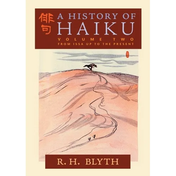 A History of Haiku (Volume Two): From Issa up to the Present - Paperback