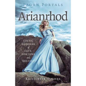 Pagan Portals - Arianrhod: Celtic Goddess of Fate, Fortune and Destiny - Paperback