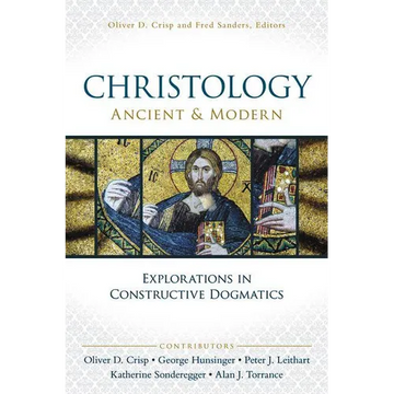 The Christology, Ancient and Modern: Explorations in Constructive Dogmatics - Paperback