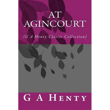 At Agincourt: (G A Henty Classic Collection) - Paperback