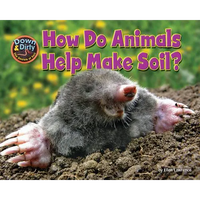 How Do Animals Help Make Soil? - Library Binding