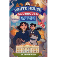White House on Fire! (White House Clubhouse #2) - Paperback