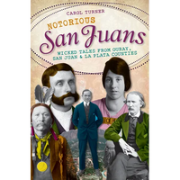 Notorious San Juans: Wicked Tales from Ouray, San Juan and La Plata Counties - Paperback