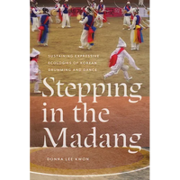 Stepping in the Madang: Sustaining Expressive Ecologies of Korean Drumming and Dance - Paperback