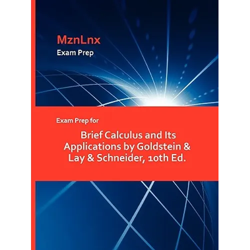 Exam Prep for Brief Calculus and Its Applications by Goldstein & Lay & Schneider, 10th Ed.