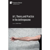 Art, Theory and Practice in the Anthropocene [Paperback, B&W] - Paperback