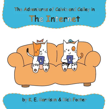 The Adventures of Calvin and Calley in the Internet - Paperback