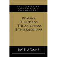 Romans, Philippians, I & II Thessalonians: The Christian Counselor's Commentary - Paperback