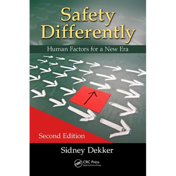 Safety Differently: Human Factors for a New Era, Second Edition - Paperback