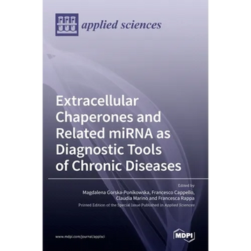 Extracellular Chaperones and Related miRNA as Diagnostic Tools of Chronic Diseases - Hardcover