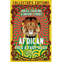 African Folk & Fairy Tales: Fables, Folklore & Ancient Stories - Hardcover