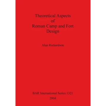 Theoretical Aspects of Roman Camp and Fort Design Bar S1321 - Paperback