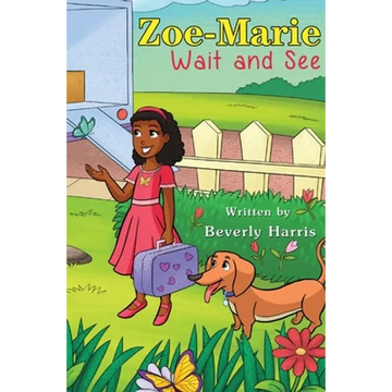 Zoe-Marie Wait and See: A Story About Moving and Change - Hardcover