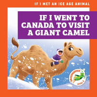 If I Went to Canada to Visit a Giant Camel - Library Binding