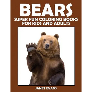 Bears: Super Fun Coloring Books for Kids and Adults - Paperback