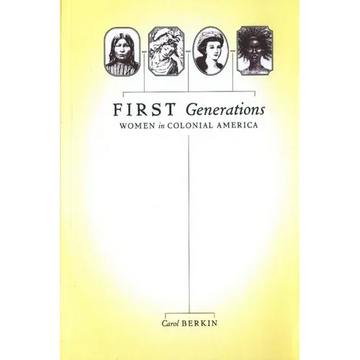 First Generations: Women in Colonial America - Paperback