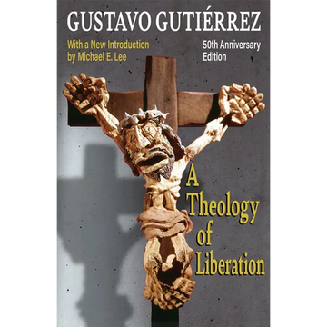A Theology of Liberation: History, Politics, and Salvation 50th Anniversary Edition with New Introduction by Michael E. Lee) - Paperback