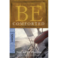 Be Comforted: Feeling Secure in the Arms of God: OT Commentary Isaiah - Paperback