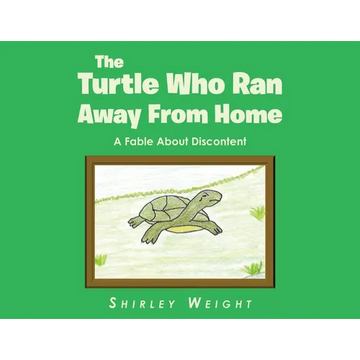 The Turtle Who Ran Away From Home: A Fable About Discontent - Paperback