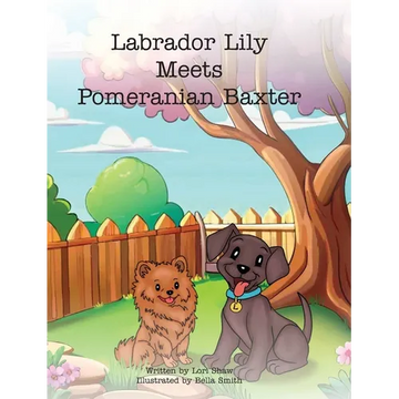 Labrador Lily Meets Pomeranian Baxter - Hardcover