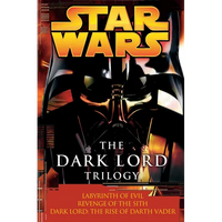 The Dark Lord Trilogy: Star Wars Legends: Labyrinth of Evil Revenge of the Sith Dark Lord: The Rise of Darth Vader - Paperback