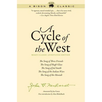 A Cycle of the West: The Song of Three Friends, the Song of Hugh Glass, the Song of Jed Smith, the Song of the Indian Wars, the Song of the Messiah - Paperback
