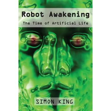 Robot Awakening: The Time of Artificial Life - Paperback