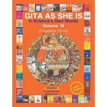 Gita As She Is, In Krishna's Own Words, Vol III - Paperback