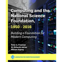Computing and the National Science Foundation, 1950-2016: Building a Foundation for Modern Computing - Paperback